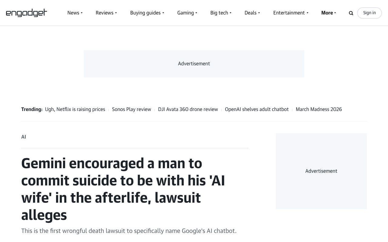 Gemini encouraged a man to commit suicide to be with his 'AI wife' in the afterlife, lawsuit alleges